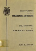 Presupuestos de los organismos autónomos del Ministerio de Educacion y Ciencia para el año 1975
