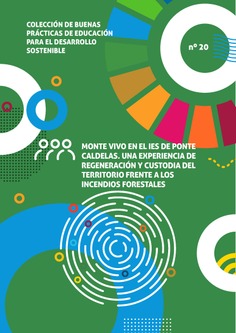 Buenas prácticas de educación para el desarrollo sostenible nº 20. Monte Vivo en el IES de Ponte Caldelas. Una experiencia de regeneración y custodia del territorio frente a los incendios forestales