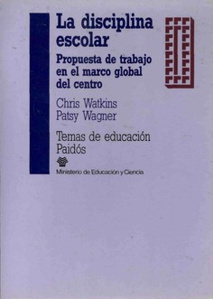 La disciplina escolar. Propuesta de trabajo en el marco global del centro