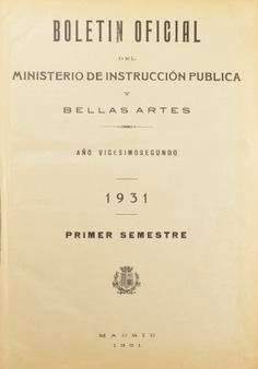 Boletín Oficial del Ministerio de Instrucción Pública y Bellas Artes. Año 1931. Primer semestre. Números del 1 al 58