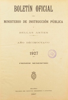 Boletín Oficial del Ministerio de Instrucción Pública y Bellas Artes. Año 1927. Primer semestre. Números del 1 al 51