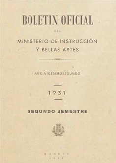 Boletín Oficial del Ministerio de Instrucción Pública y Bellas Artes. Año 1931. Segundo semestre. Números 59 a 124