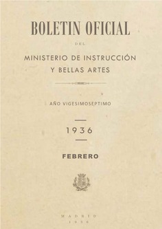 Boletín Oficial del Ministerio de Instrucción Pública y Bellas Artes. Año 1936. Febrero. Números del 14 al 27