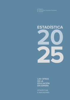 Las Cifras de la Educación en España. Estadísticas e indicadores. Edición 2025