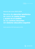 Informe del curso 2023-2024. Servicio de atención telefónica de casos de malos tratos y acoso en el ámbito de los centros docentes del sistema educativo español (Tfno. 900 018 018)