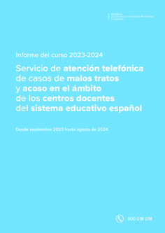 Informe del curso 2023-2024. Servicio de atención telefónica de casos de malos tratos y acoso en el ámbito de los centros docentes del sistema educativo español (Tfno. 900 018 018)