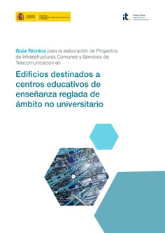 Guía Técnica para la elaboración de Proyectos de Infraestructuras Comunes y Servicios de Telecomunicación en Edificios destinados a centros educativos de enseñanza reglada de ámbito no universitario