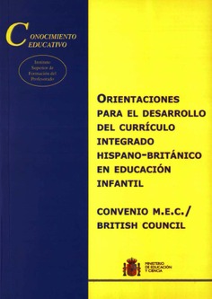 Orientaciones para el desarrollo del currículo integrado hispano-británico en educación Infantil. Convenio MEC/British Council