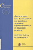 Orientaciones para el desarrollo del currículo integrado hispano-británico en educación primaria. Convenio MEC/British Council