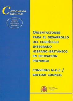 Orientaciones para el desarrollo del currículo integrado hispano-británico en educación primaria. Convenio MEC/British Council