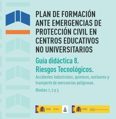 Guía didáctica 8. Riesgos Tecnológicos. Accidentes industriales, químicos, nucleares y transporte de mercancías peligrosas