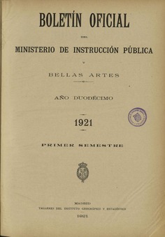 Boletín Oficial del Ministerio de Instrucción Pública y Bellas Artes. Año 1921. Primer semestre