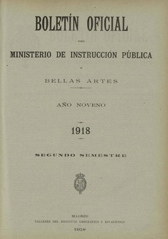 Boletín Oficial del Ministerio de Instrucción Pública y Bellas Artes. Año 1918. Segundo semestre. Números del 53 al 105