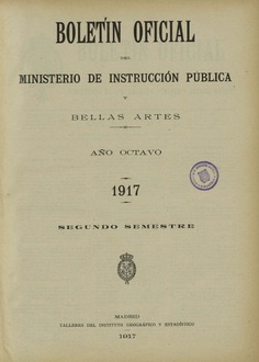 Boletín Oficial del Ministerio de Instrucción Pública y Bellas Artes. Año 1917. Segundo semestre. Números del 53 al 104