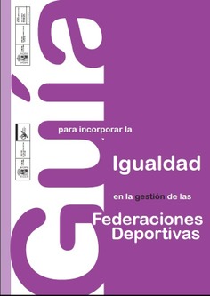 Guía para incorporar la igualdad en la gestión de las Federaciones Deportivas