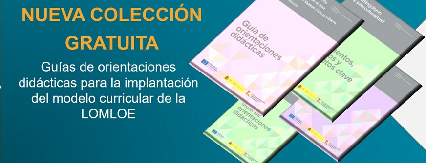 Guías de orientaciones didácticas para la implantación del modelo curricular de la LOMLOE